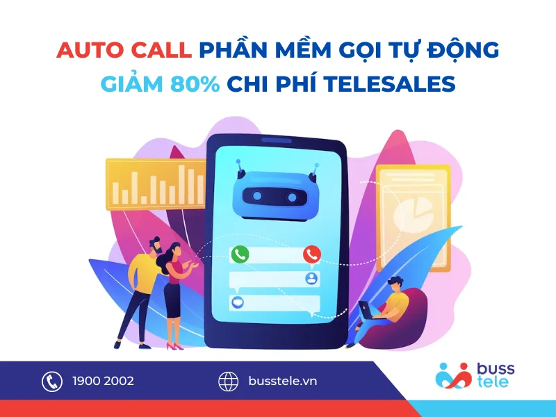 Auto Call - phần mềm gọi tự động giảm 80% chi phí telesales