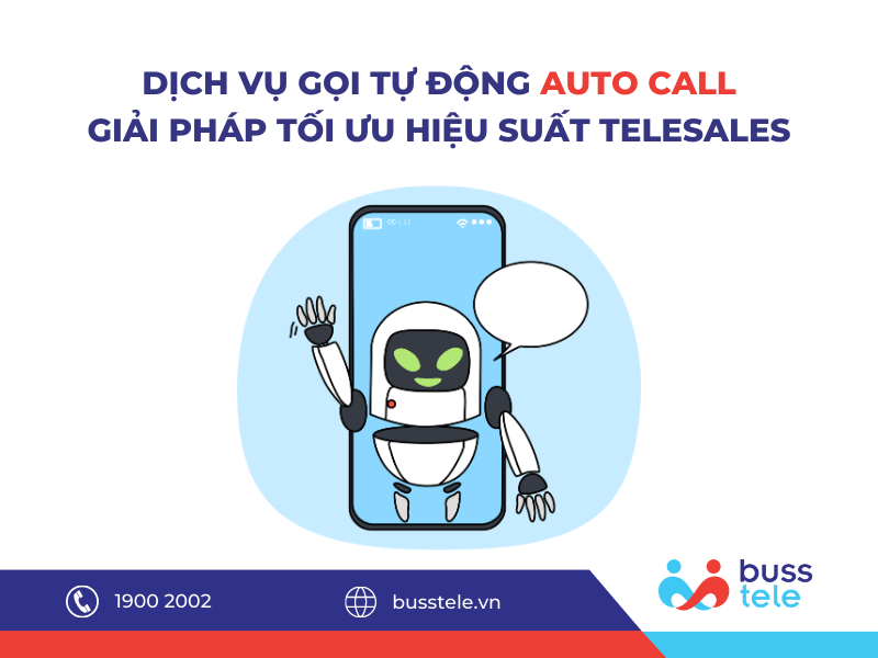 dich-vu-goi-tu-dong-auto-call-giap-phap-toi-uu-telesales
