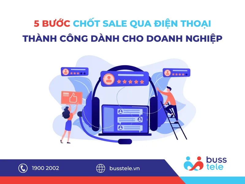 5 bước chốt sale qua điện thoại thành công cho doanh nghiệp