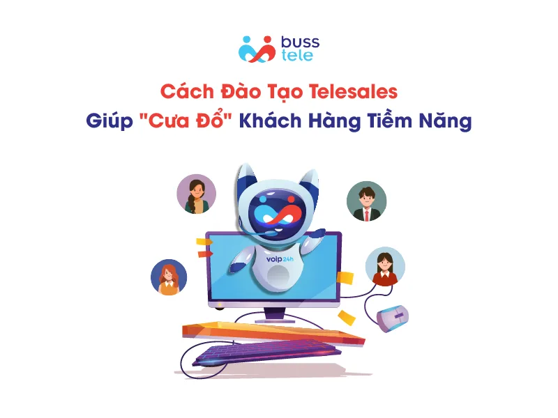 Cách đào tạo telesales giúp "cưa đổ" khách hàng tiềm năng
