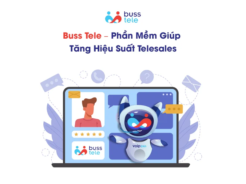 Buss Tele – Phần mềm giúp tăng hiệu suất Telesales