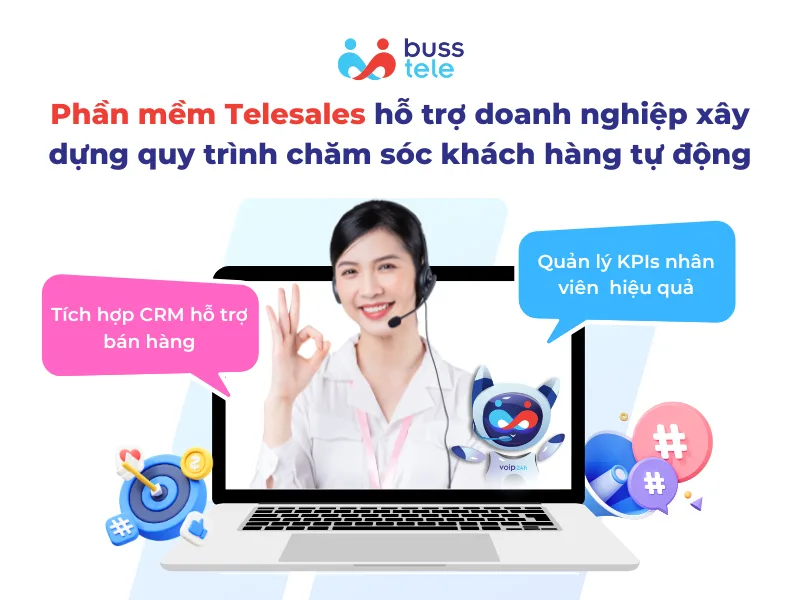 Phần mềm Telesales hỗ trợ doanh nghiệp xây dựng quy trình chăm sóc khách hàng tự động