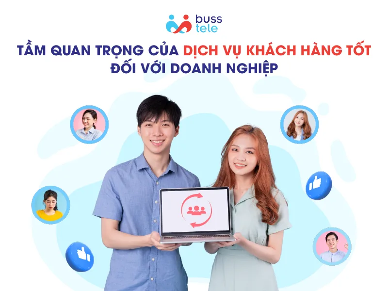 Tầm quan trọng của dịch vụ khách hàng tốt đối với doanh nghiệp
