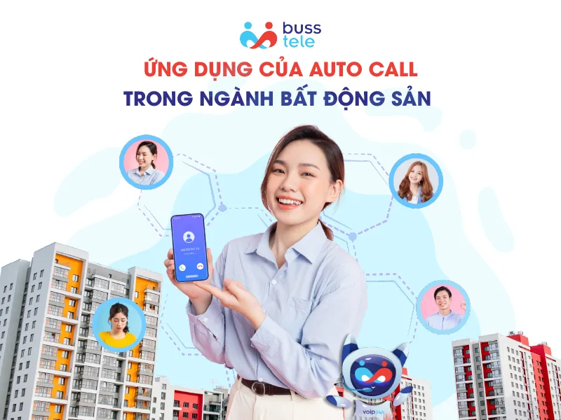 Ứng dụng của Auto Call trong ngành Bất Động Sản