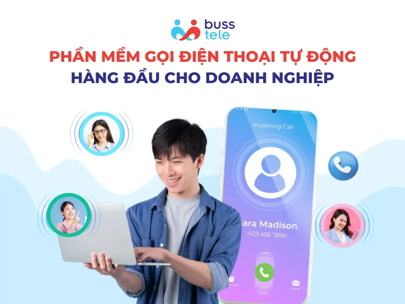 Phần mềm gọi điện thoại tự động hàng đầu cho doanh nghiệp