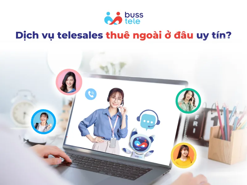 Dịch vụ telesales thuê ngoài ở đâu uy tín?