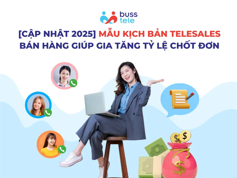 Mẫu kịch bản telesales bán hàng giúp gia tăng tỷ lệ chốt đơn