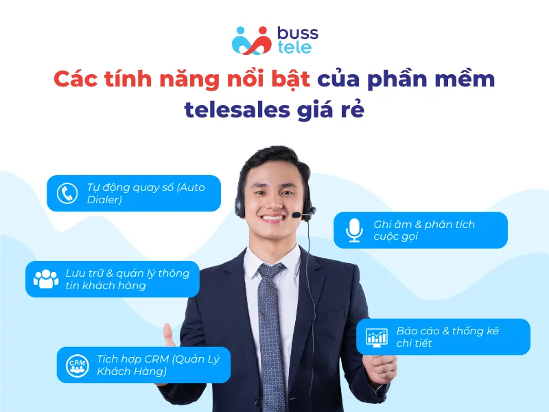 Các tính năng nổi bật của phần mềm telesales giá rẻ