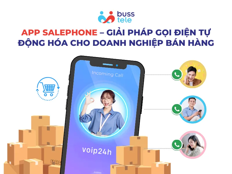 App SalePhone – Giải pháp gọi điện tự động hóa cho doanh nghiệp bán hàng