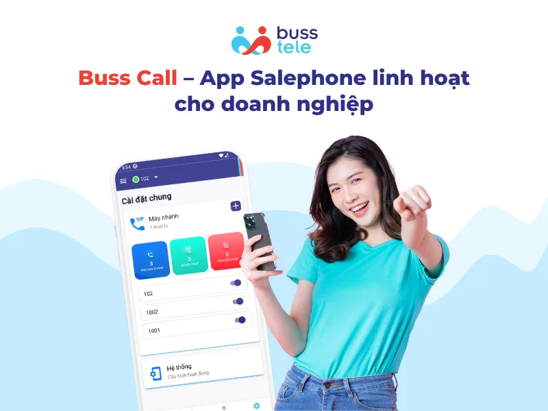 Buss Call – App Salephone linh hoạt cho doanh nghiệp